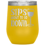 Sips About To Go Down Wine Tumbler -Tumblers | Drunk America 