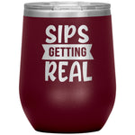 Sips Getting Real Wine Tumbler -Tumblers | Drunk America 