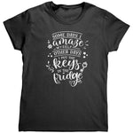 Some Days I Amaze Myself Other Days I Put My Keys In The Fridge (Ladies) -Apparel | Drunk America 