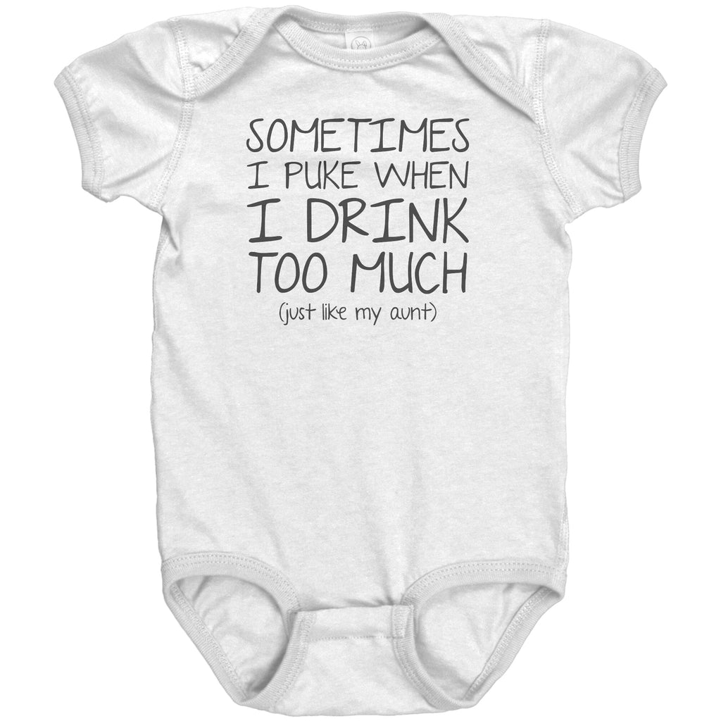 Sometimes I Puke When I Drink Too Much (Just Like My Aunt) Baby Onesie -Apparel | Drunk America 