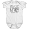 Sometimes I Puke When I Drink Too Much (Just Like My Aunt) Baby Onesie -Apparel | Drunk America 