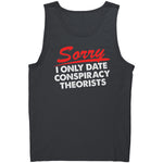 Sorry I Only Date Conspiracy Theorists -Apparel | Drunk America 
