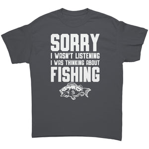 Sorry I Wasn't Listening I Was Thinking About Fishing -Apparel | Drunk America 
