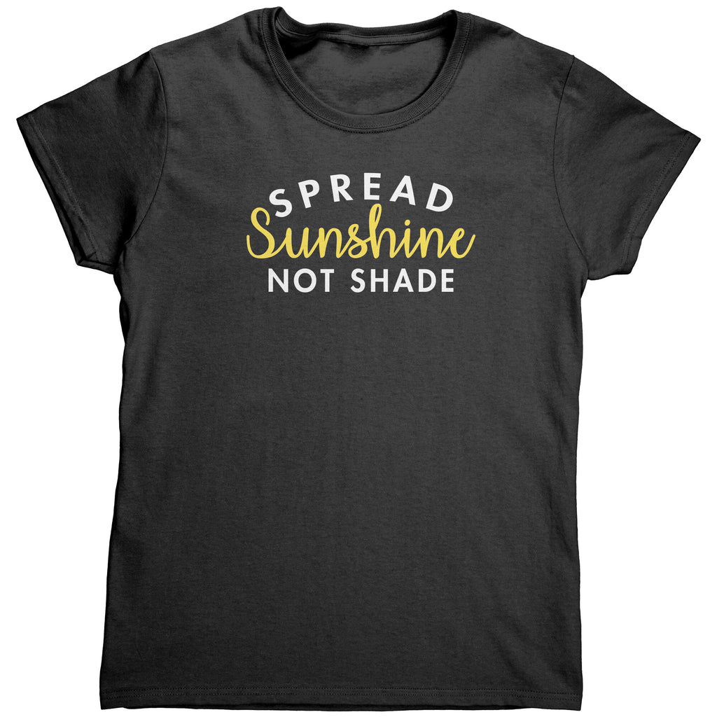 Spread Sunshine Not Shade (Ladies) -Apparel | Drunk America 