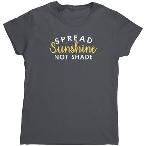 Spread Sunshine Not Shade (Ladies) -Apparel | Drunk America 