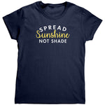 Spread Sunshine Not Shade (Ladies) -Apparel | Drunk America 