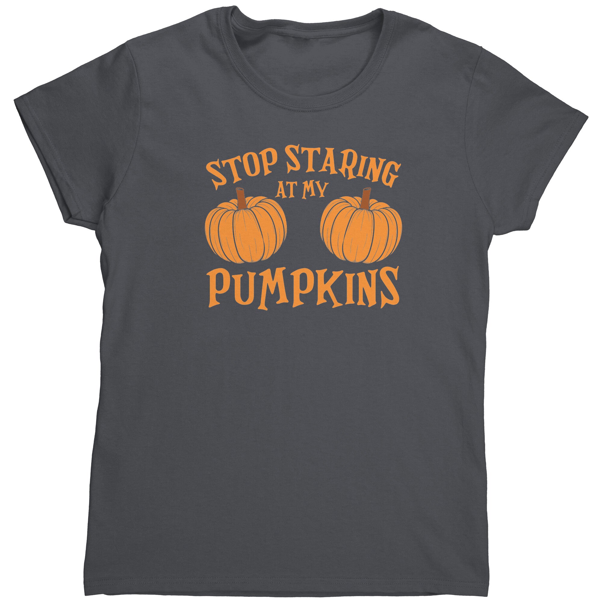 Stop Staring At My Pumpkins (Ladies) -Apparel | Drunk America 