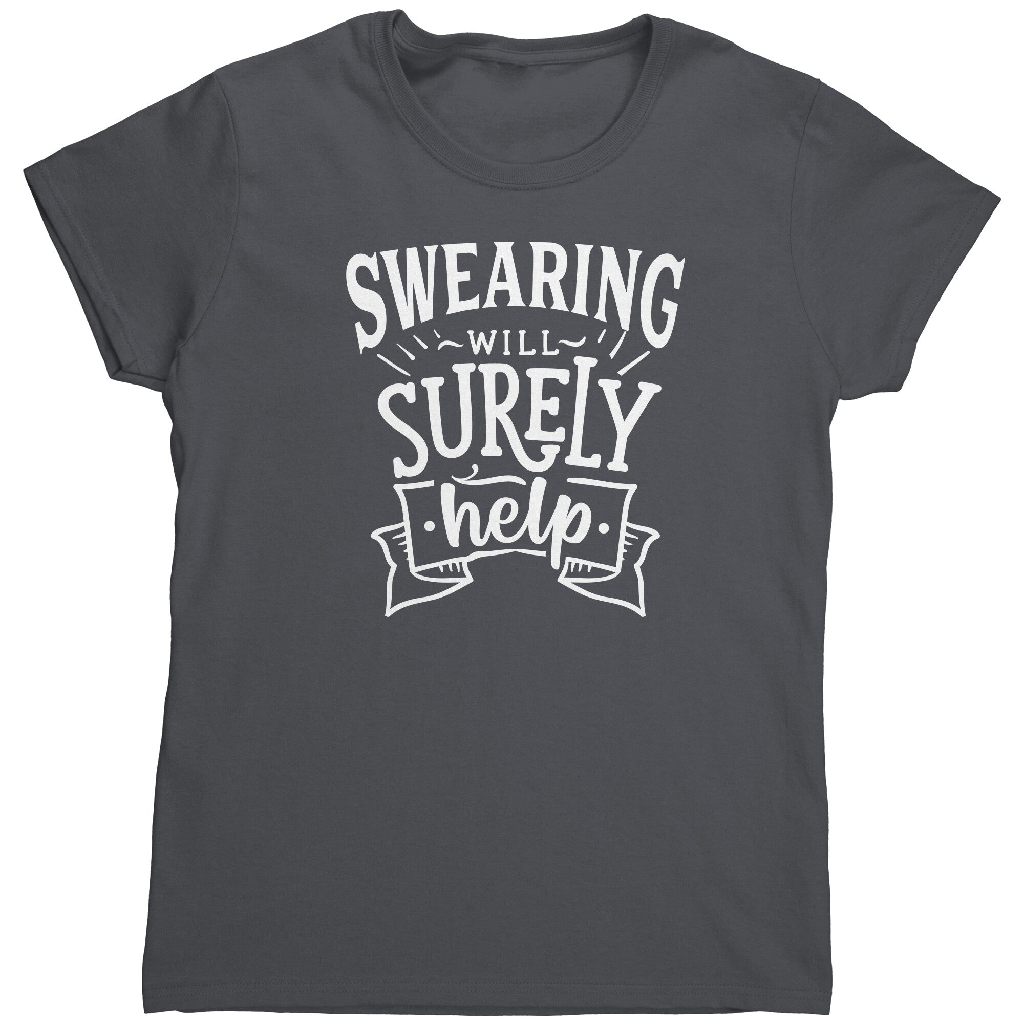 Swearing Will Surely Help (Ladies) -Apparel | Drunk America 