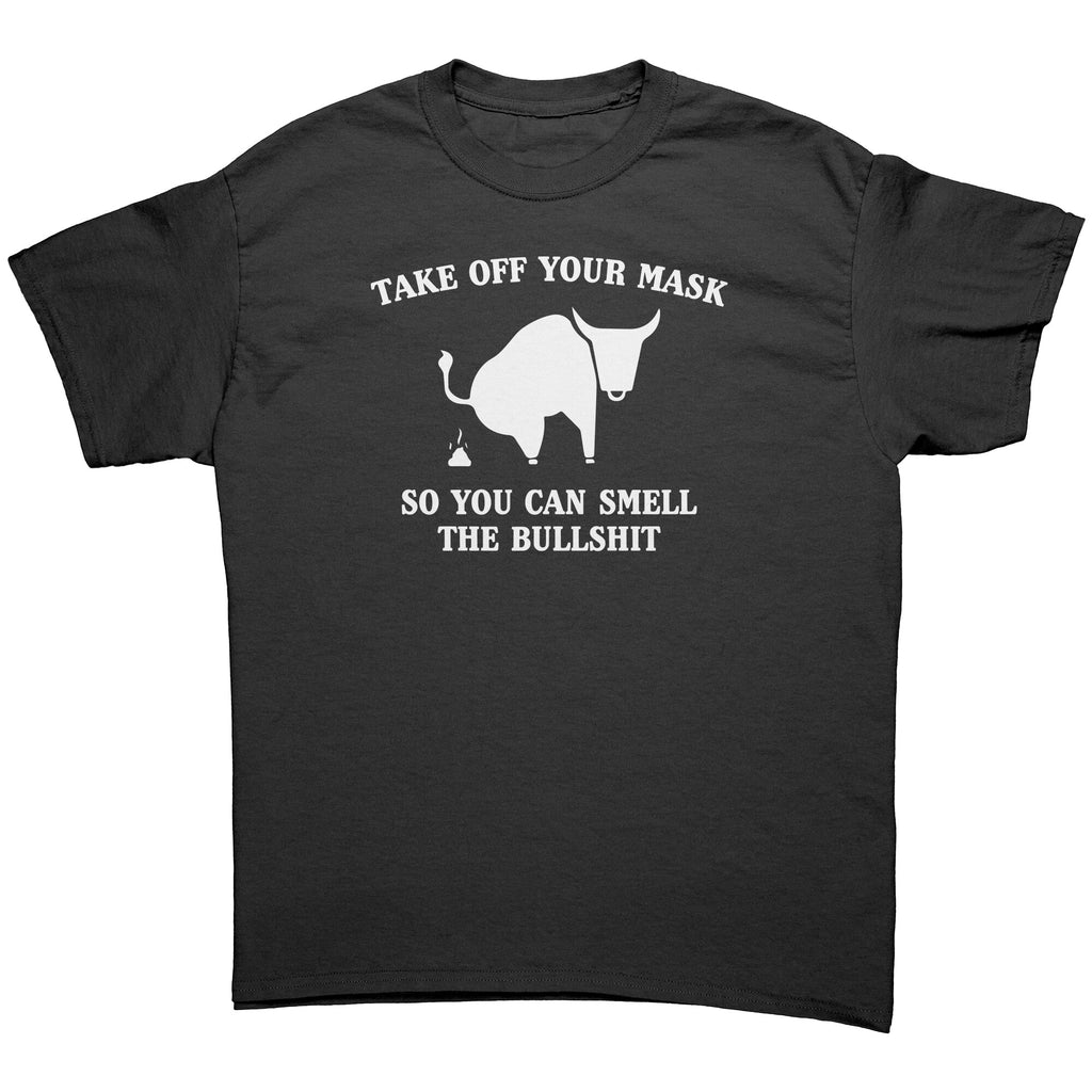 Take Off Your Mask So You Can Smell The Bullshit -Apparel | Drunk America 