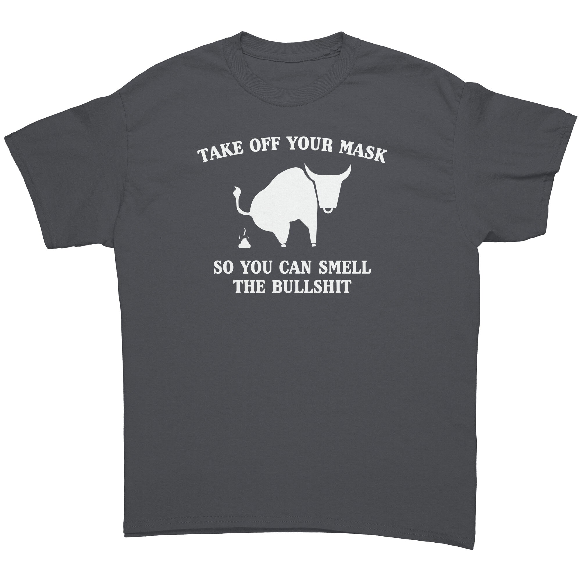 Take Off Your Mask So You Can Smell The Bullshit -Apparel | Drunk America 