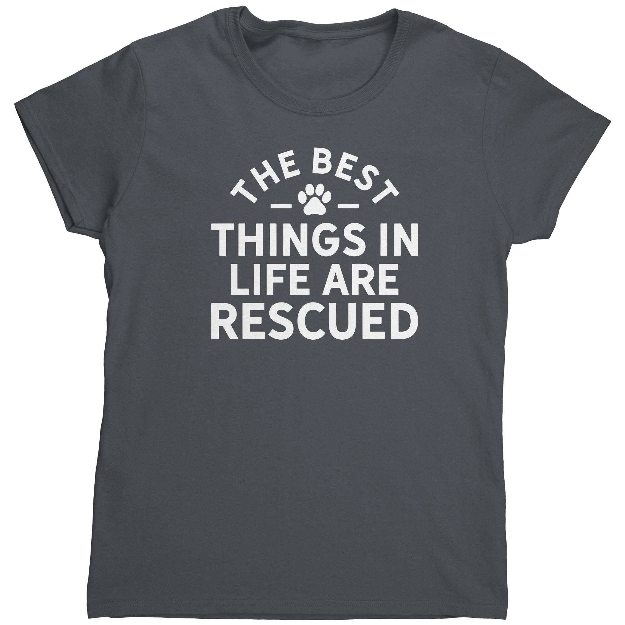 The Best Things In Life Are Rescued (Ladies) -Apparel | Drunk America 