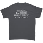 The Real Pandemic Is How Stupid Everyone Is -Apparel | Drunk America 