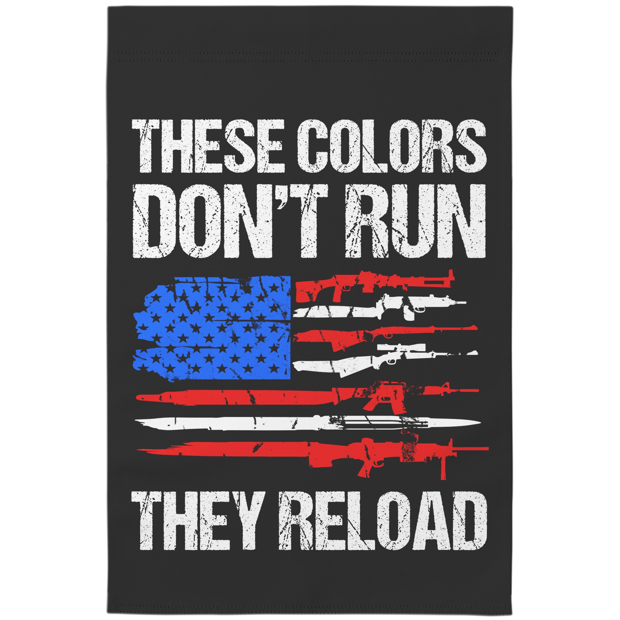 These Colors Don't Run They Reload Garden Flag -Home Goods | Drunk America 