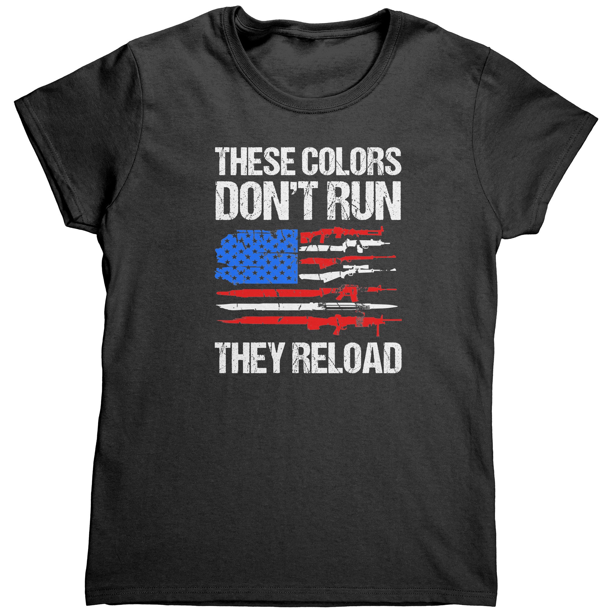 These Colors Don't Run They Reload (Ladies) -Apparel | Drunk America 