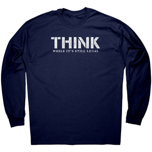 Think While It's Still Legal -Apparel | Drunk America 