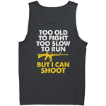 Too Old To Fight Too Slow To Run But I Can Shoot -Apparel | Drunk America 