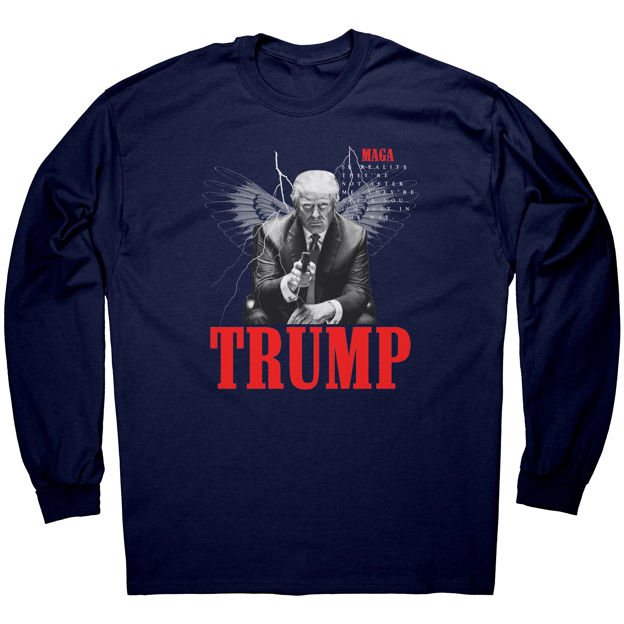 Trump In Reality They're Not After Me, They're After You. I'm Just In The Way. -Apparel | Drunk America 