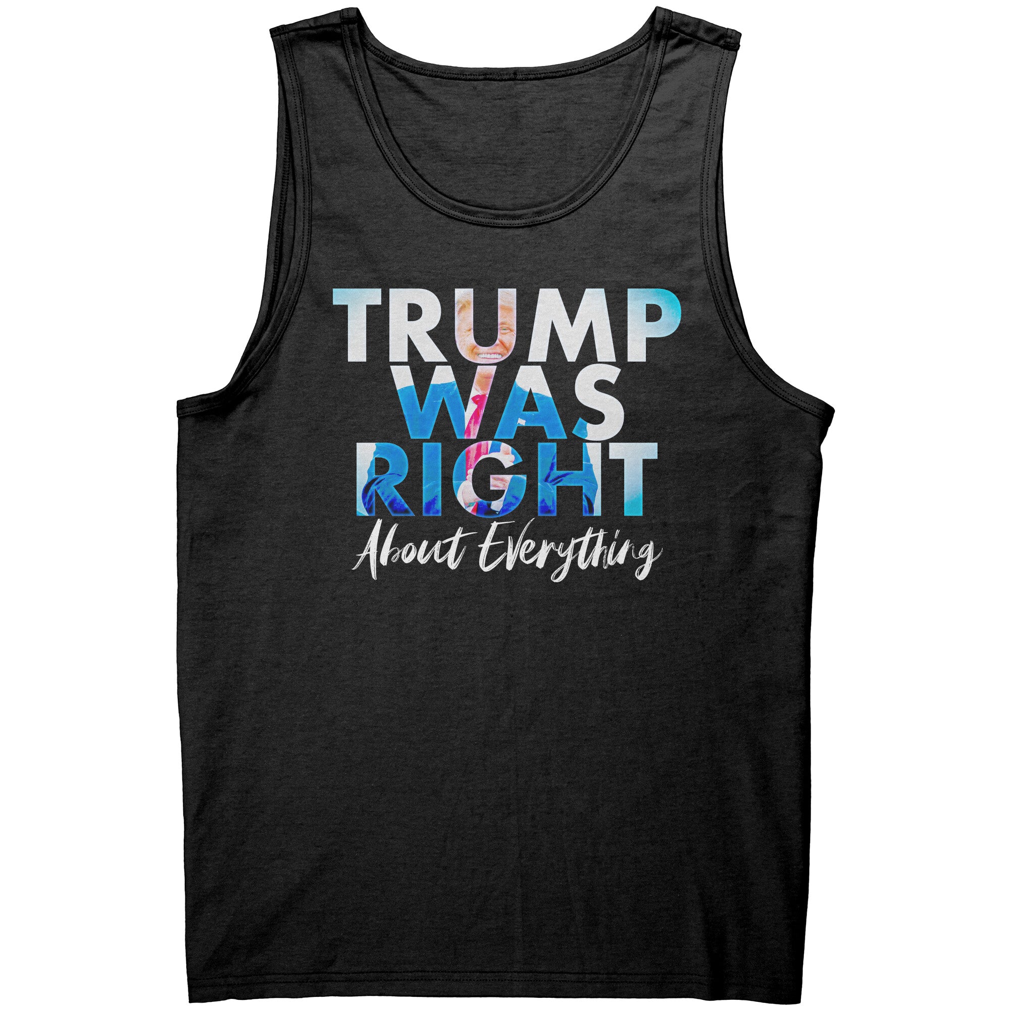 Trump Was Right About Everything -Apparel | Drunk America 