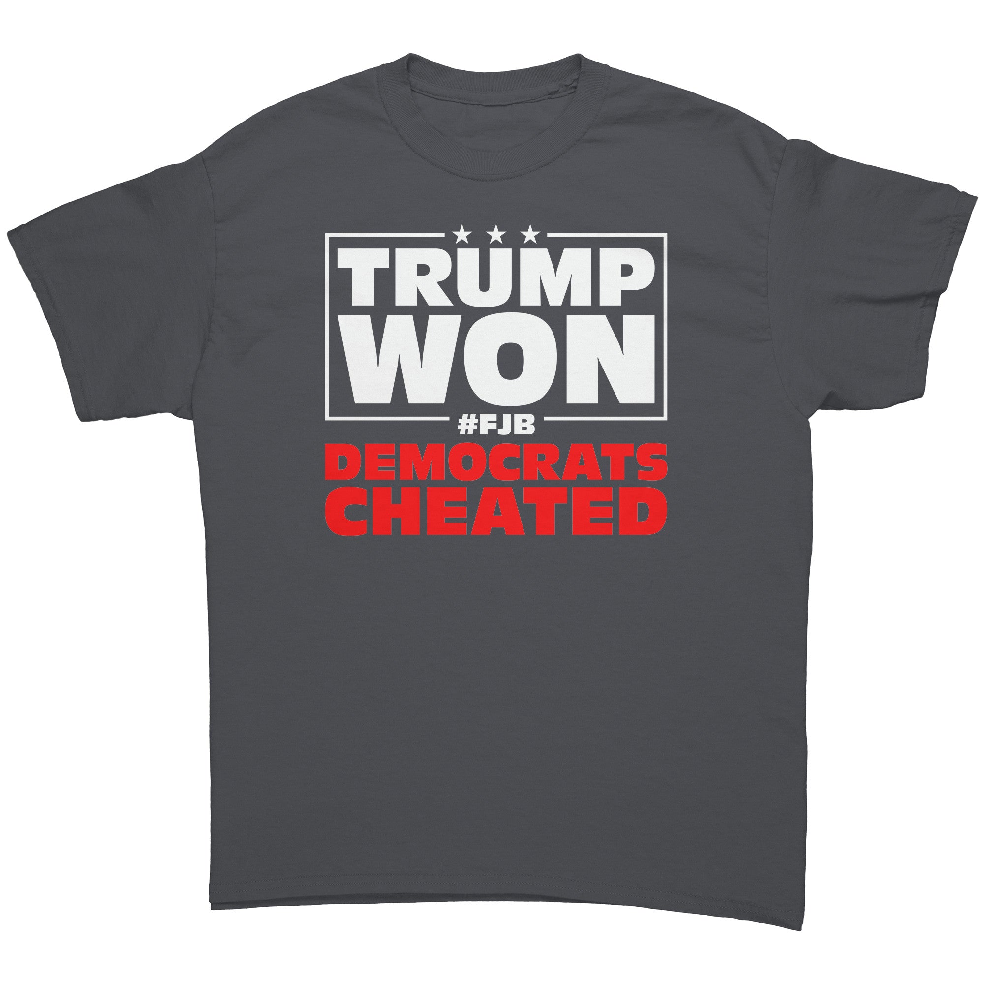 Trump Won Democrats Cheated #FJB -Apparel | Drunk America 