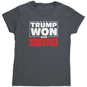 Trump Won Democrats Cheated #FJB (Ladies) -Apparel | Drunk America 