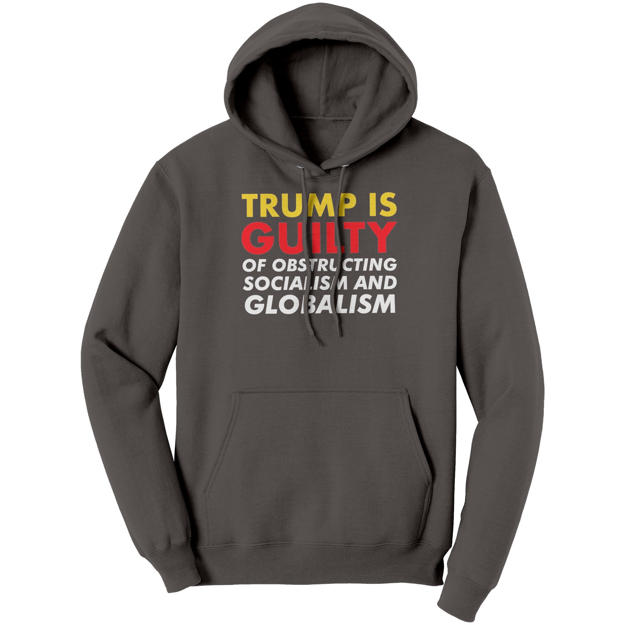Trump is Guilty Of Obstructing Socialism And Globalism -Apparel | Drunk America 