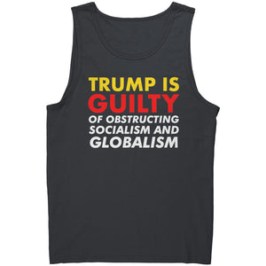 Trump is Guilty Of Obstructing Socialism And Globalism -Apparel | Drunk America 