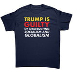 Trump is Guilty Of Obstructing Socialism And Globalism -Apparel | Drunk America 