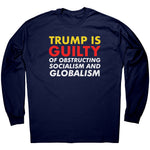 Trump is Guilty Of Obstructing Socialism And Globalism -Apparel | Drunk America 