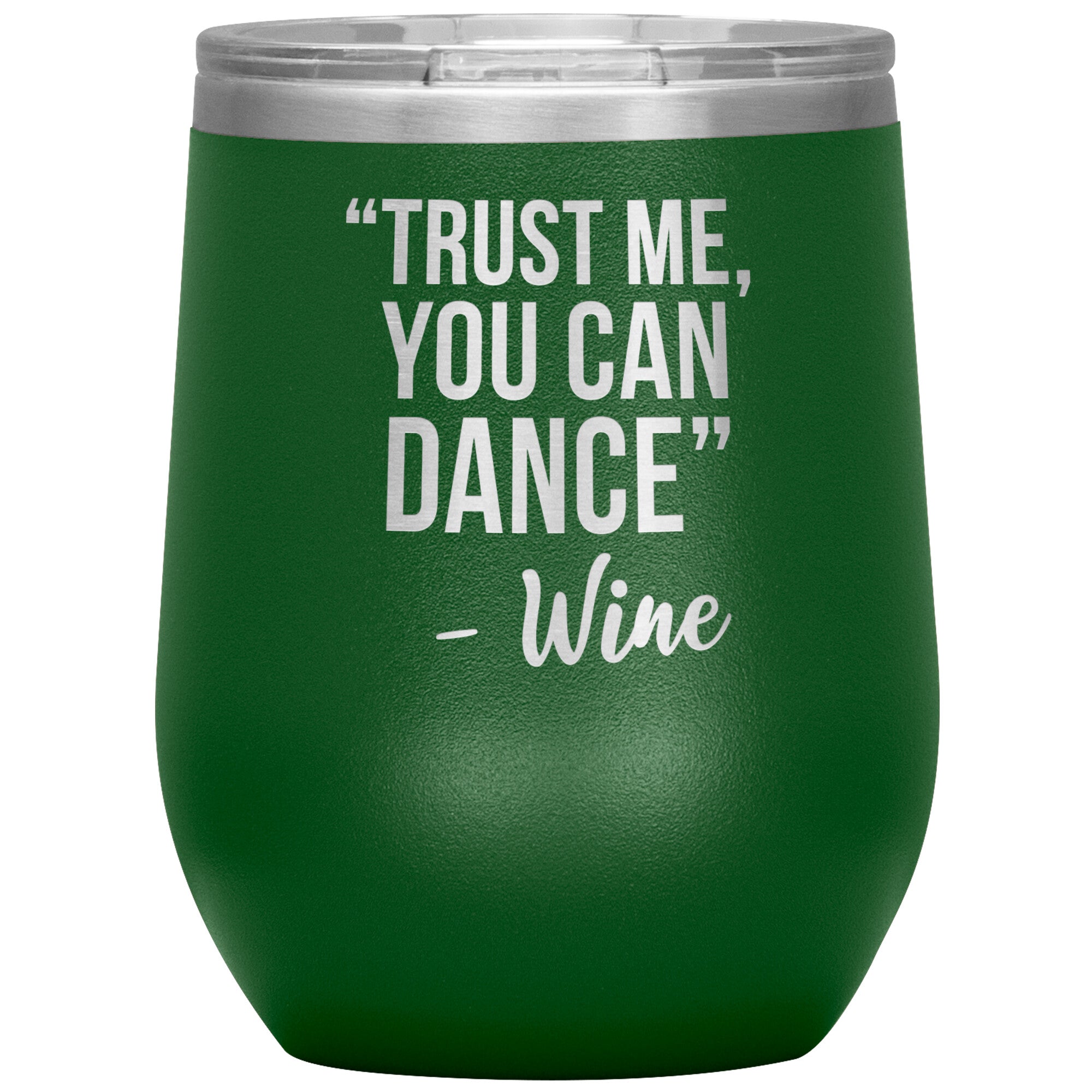 Trust Me You Can Dance Wine Tumbler -Tumblers | Drunk America 