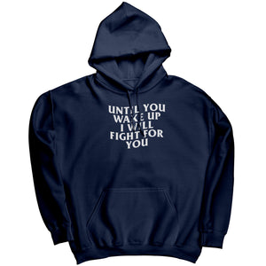 Until You Wake Up I Will Fight For You -Apparel | Drunk America 
