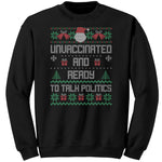Unvaccinated And Ready To Talk Politics Christmas Sweater -Apparel | Drunk America 