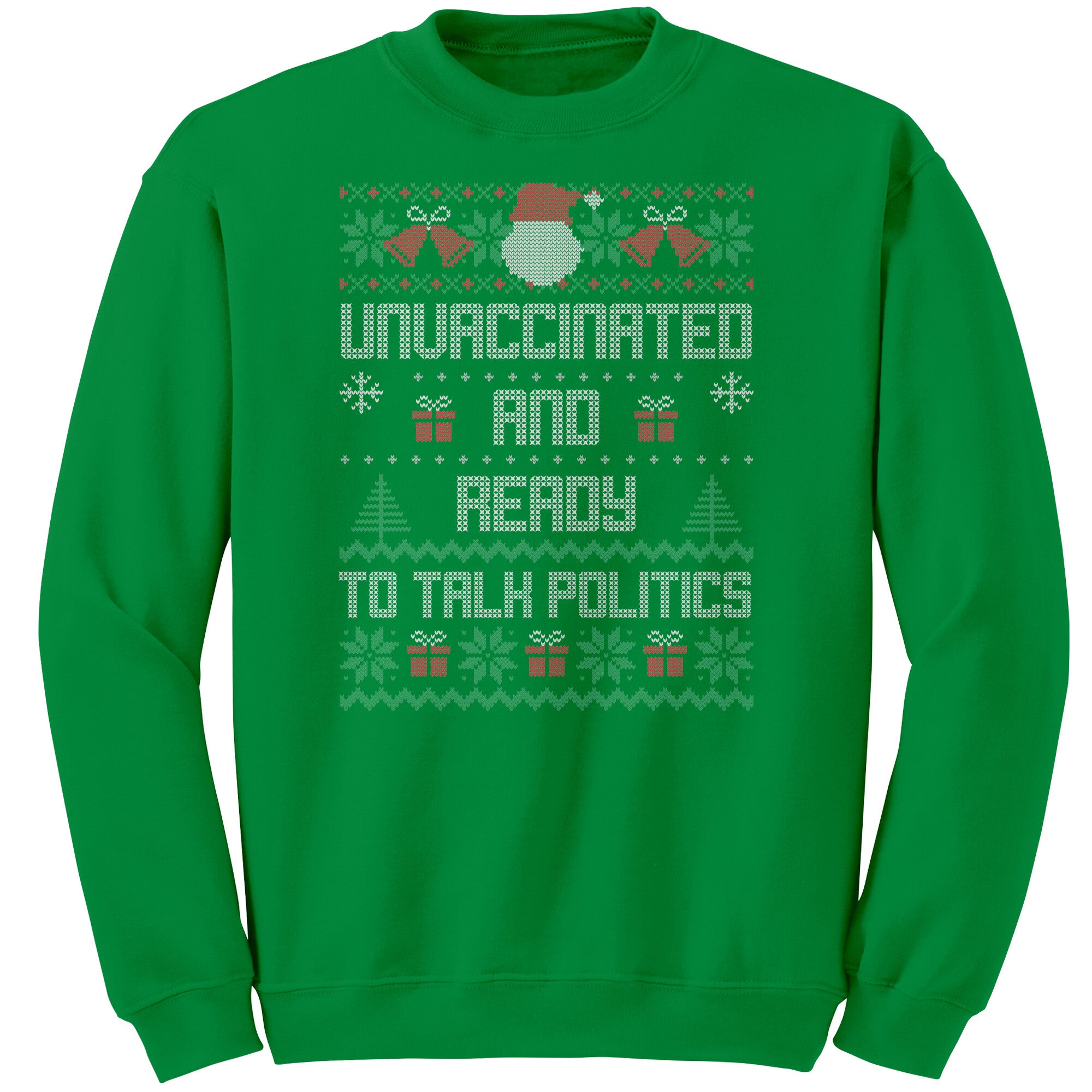 Unvaccinated And Ready To Talk Politics Christmas Sweater -Apparel | Drunk America 
