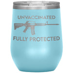 Unvaccinated Fully Protected 2nd Amendment Wine Tumbler -Tumblers | Drunk America 