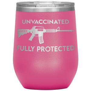 Unvaccinated Fully Protected 2nd Amendment Wine Tumbler -Tumblers | Drunk America 