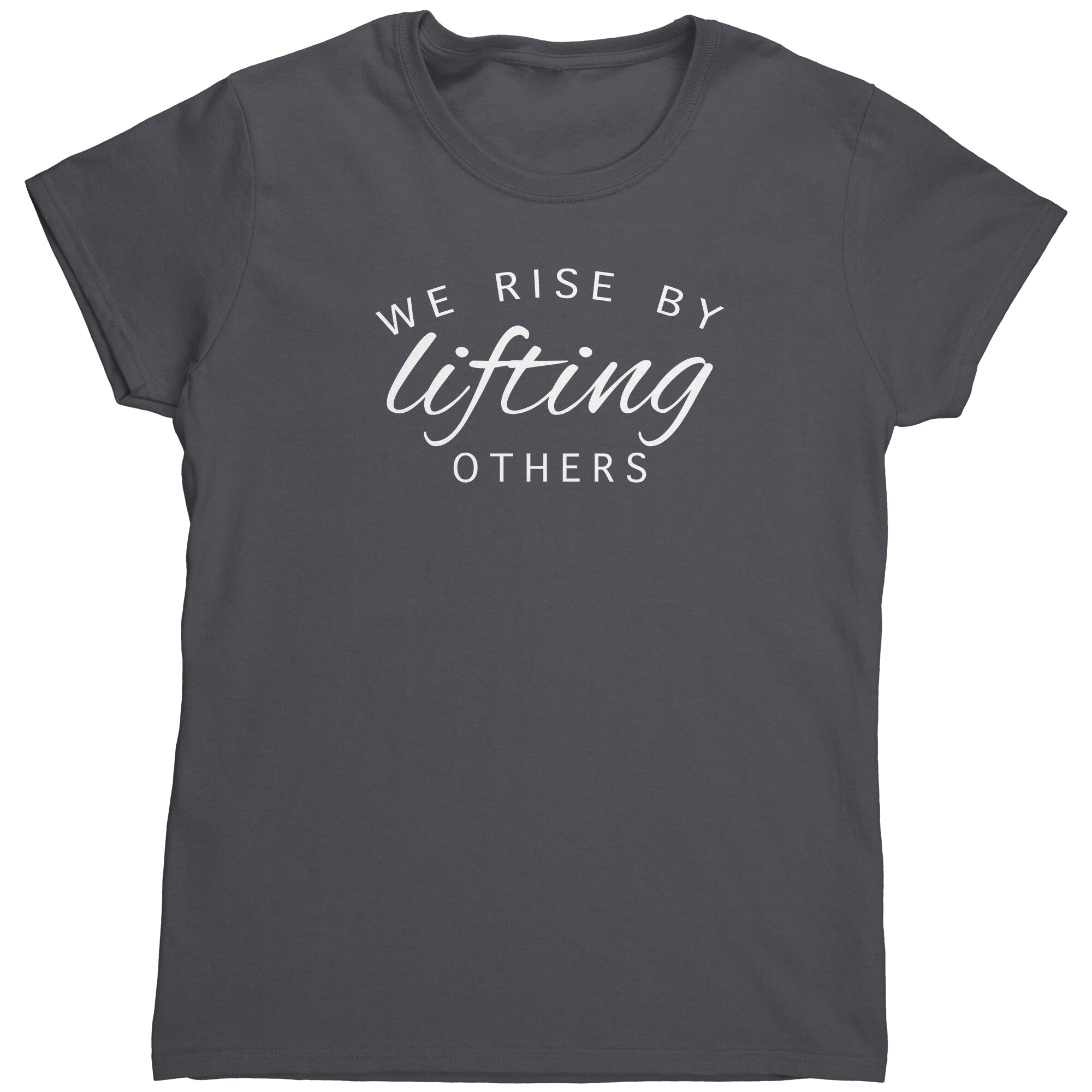 We Rise By Lifting Others (Ladies) -Apparel | Drunk America 