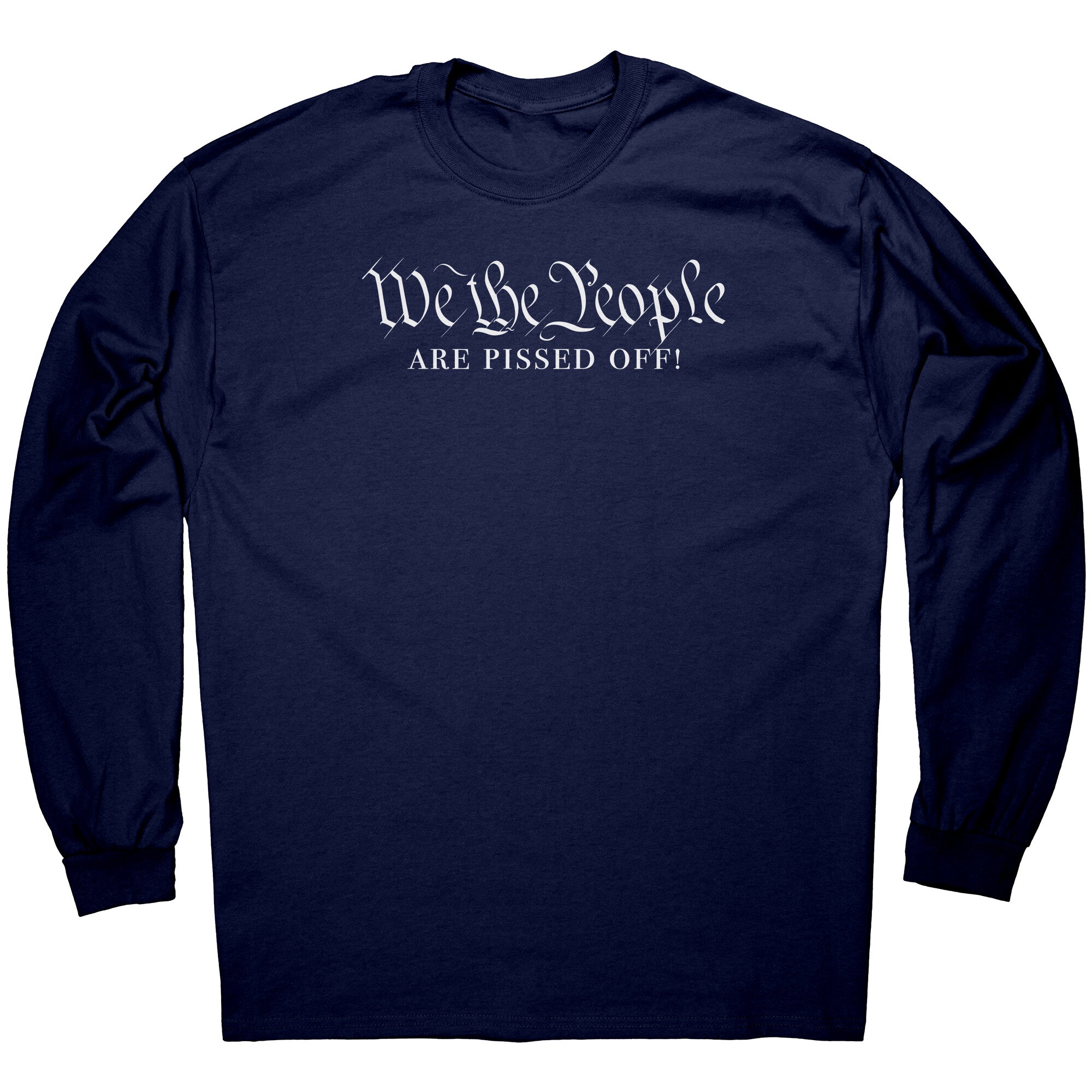 We The People Are Pissed Off (LS replacement) -Apparel | Drunk America 
