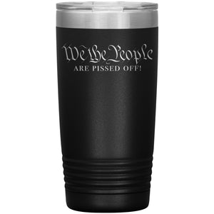We The People Are Pissed Off Tumbler -Tumblers | Drunk America 