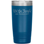 We The People Are Pissed Off Tumbler -Tumblers | Drunk America 