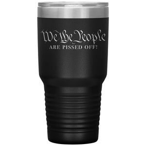 We The People Are Pissed Off Tumbler -Tumblers | Drunk America 
