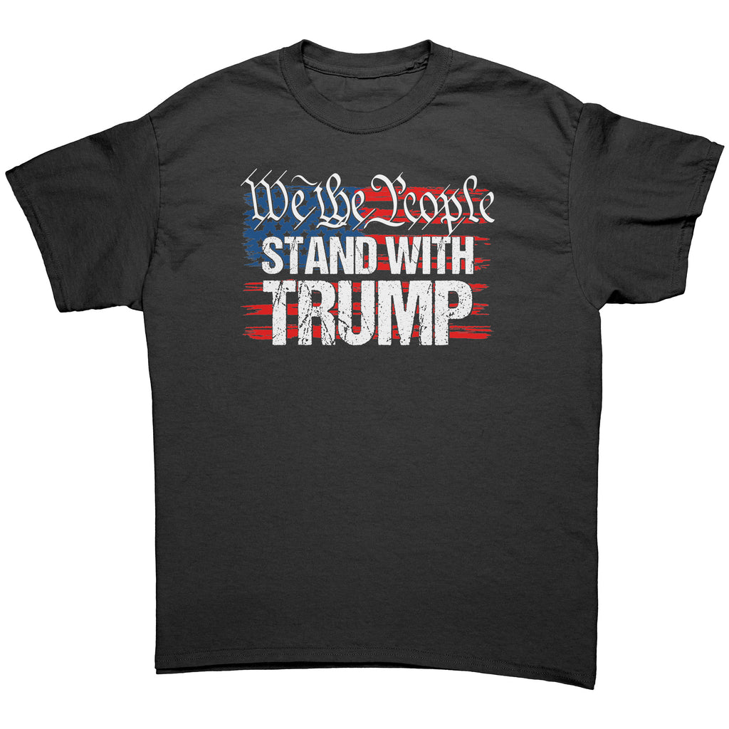 We The People Stand With Trump -Apparel | Drunk America 