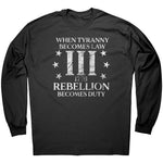 When Tyranny Becomes Law Rebellion Becomes Duty -Apparel | Drunk America 
