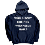 With A Body Like This Who Needs Hair? -Apparel | Drunk America 