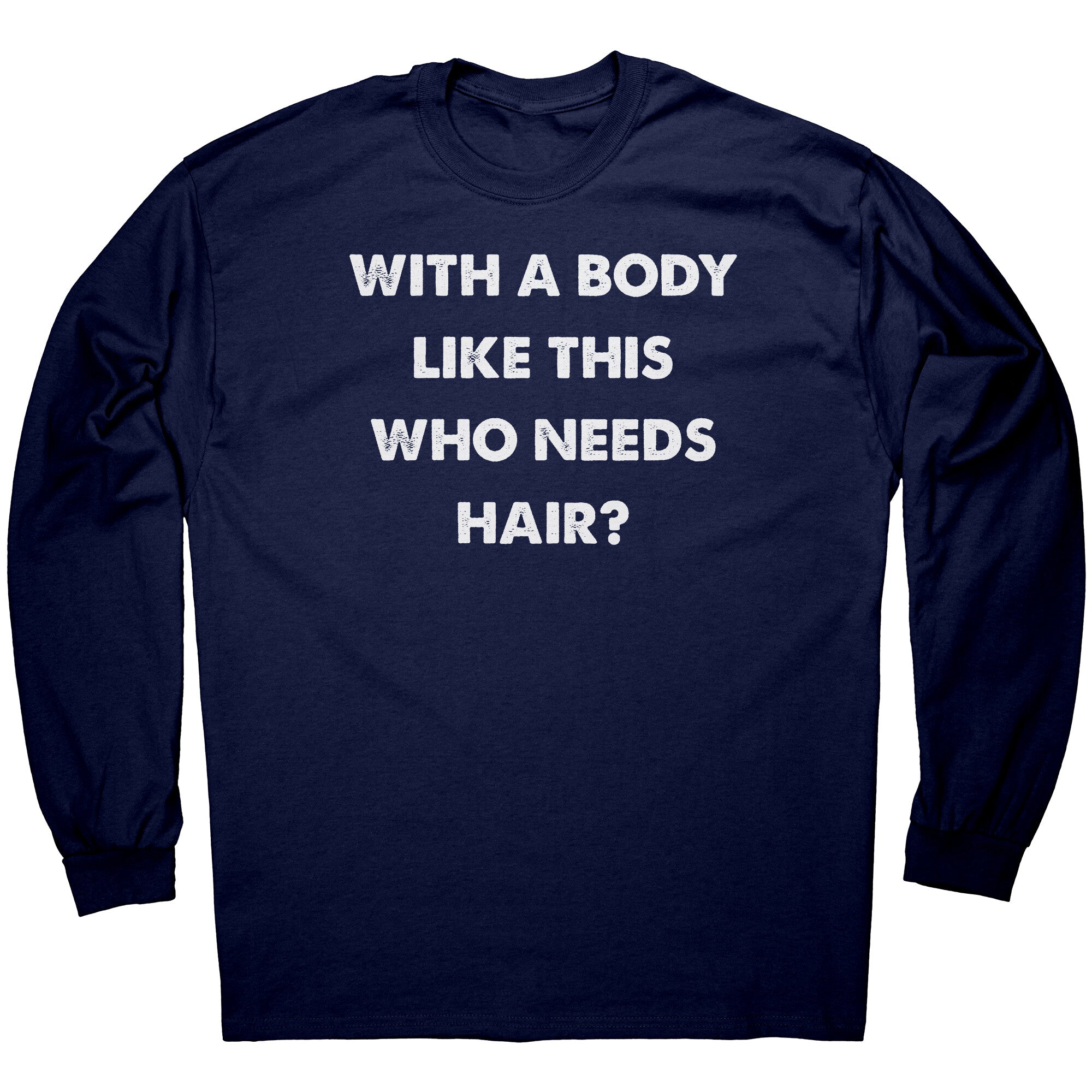 With A Body Like This Who Needs Hair? -Apparel | Drunk America 