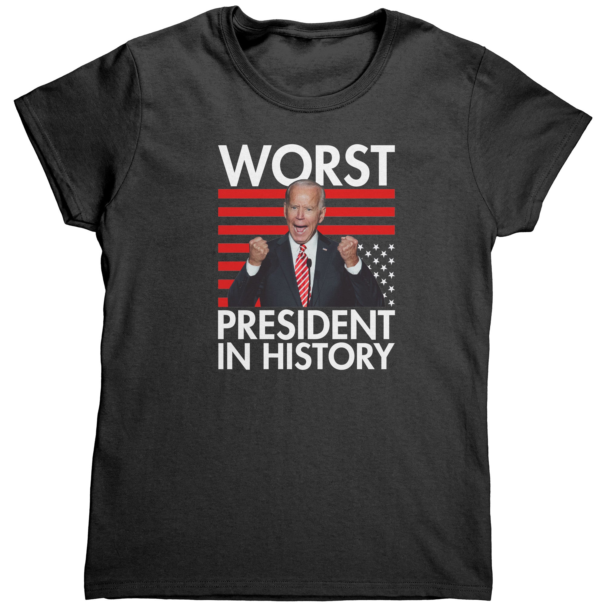 Worst President In History (Ladies) -Apparel | Drunk America 