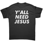 Y'all Need Jesus -Apparel | Drunk America 