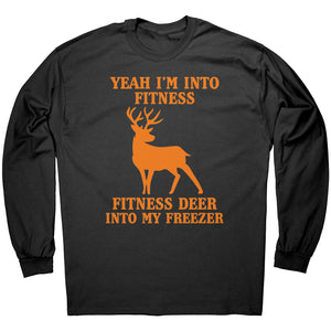 Yeah I'm Into Fitness, Fitness Deer In My Freezer -Apparel | Drunk America 