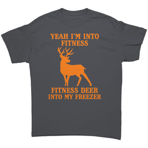 Yeah I'm Into Fitness, Fitness Deer In My Freezer -Apparel | Drunk America 