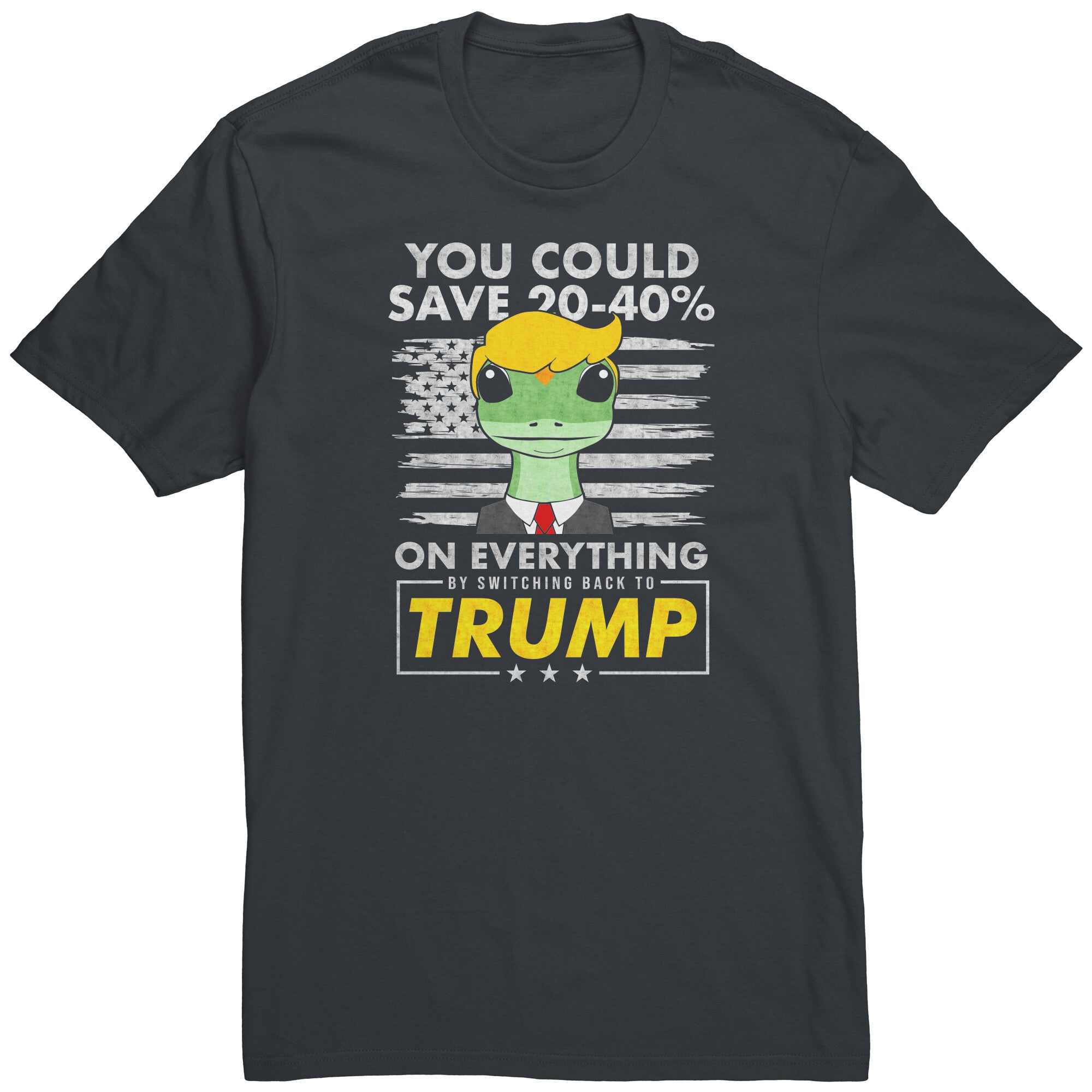 You Could Save 20-40% By Switching Back To Trump -Apparel | Drunk America 