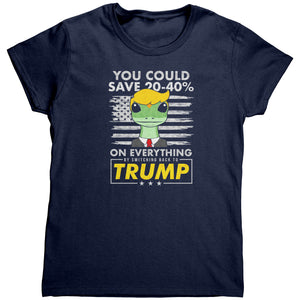 You Could Save 20-40% By Switching Back To Trump (Ladies) -Apparel | Drunk America 