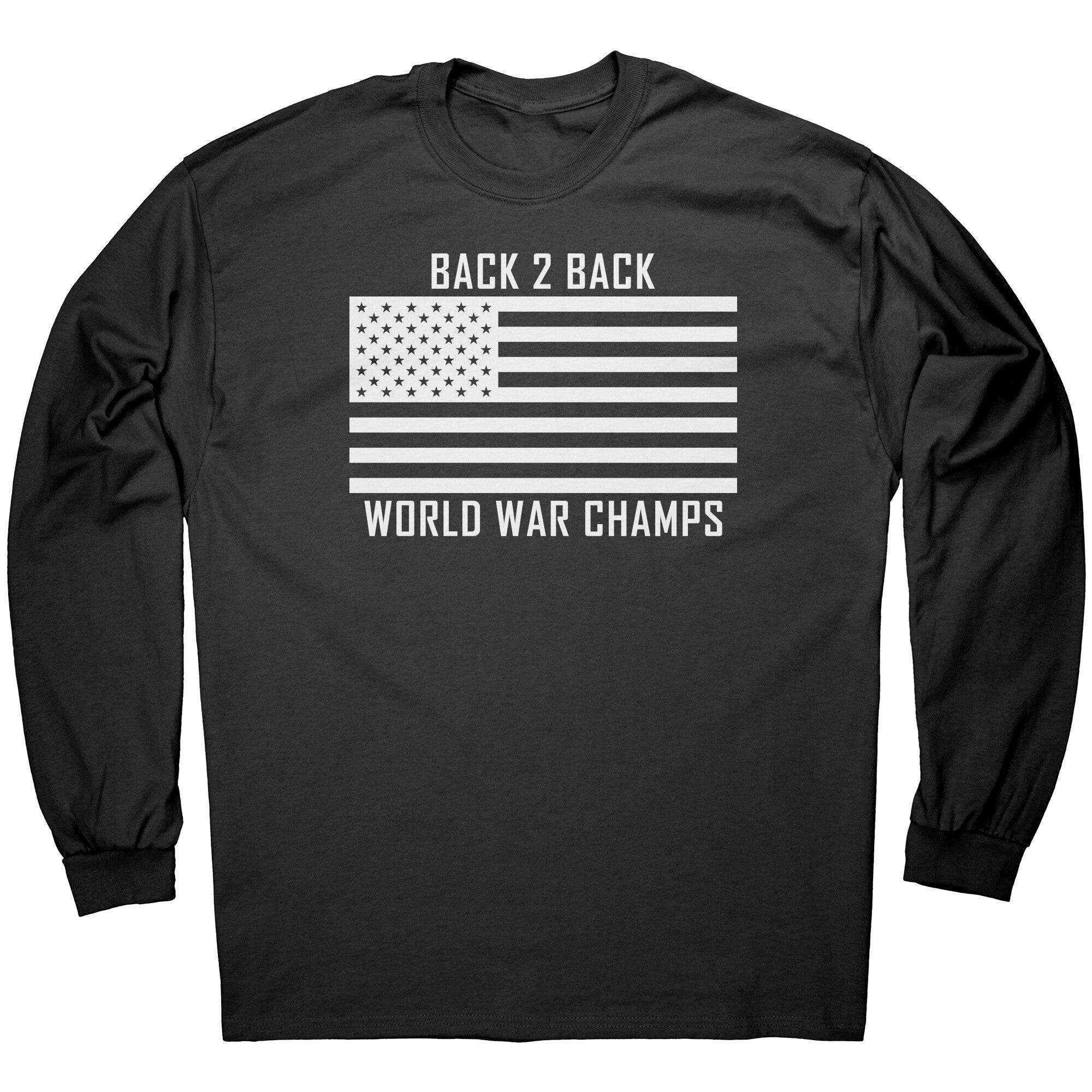 Back 2 Back World War Champs -Apparel | Drunk America 